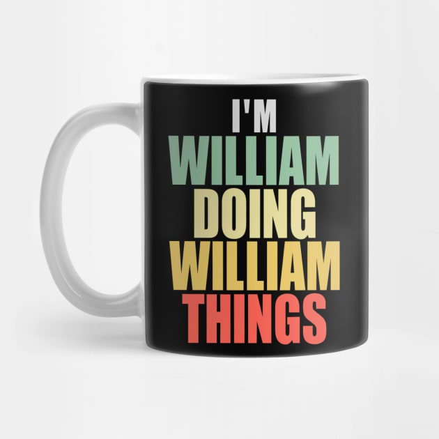 I'M WILLIAM DOING WILLIAM THINGS by Choukri Store